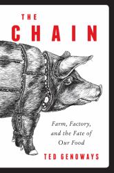 The Chain : Farm, Factory, and the Fate of Our Food