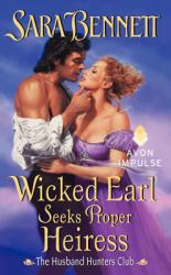 Wicked Earl Seeks Proper Heiress : The Husband Hunters Club