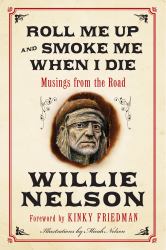 Roll Me up and Smoke Me When I Die : Musings from the Road