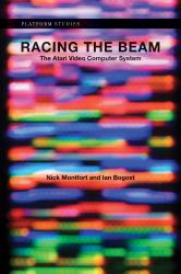 Racing the Beam : The Atari Video Computer System