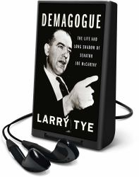 Demagogue : The Life and Long Shadow of Senator Joe Mccarthy