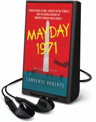 Mayday 1971 : A White House at War, a Revolt in the Streets, and the Untold History of America's Biggest Mass Arrest