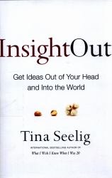 Insight Out : Get Ideas Out of Your Head and into the World