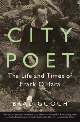 City Poet : The Life and Times of Frank O'Hara