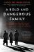 A Bold and Dangerous Family : The Remarkable Story of an Italian Mother, Her Two Sons, and Their Fight Against Fascism