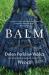 Balm : A Novel Balm : A Novel