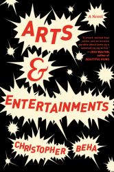 Arts and Entertainments : A Novel