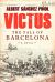 Victus : The Fall of Barcelona, a Novel Victus : The Fall of Barcelona, a Novel