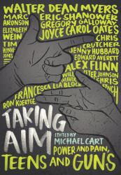 Taking Aim : Power and Pain, Teens and Guns