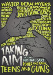 Taking Aim : Power and Pain, Teens and Guns