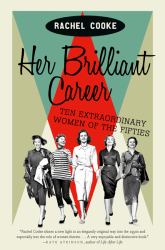 Her Brilliant Career : Ten Extraordinary Women of the Fifties