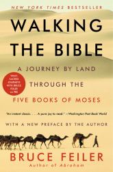 Walking the Bible : A Journey by Land Through the Five Books of Moses