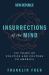 Insurrections of the Mind : 100 Years of Politics and Culture in America