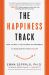 The Happiness Track : How to Apply the Science of Happiness to Accelerate Your Success