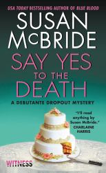 Say Yes to the Death : A Debutante Dropout Mystery