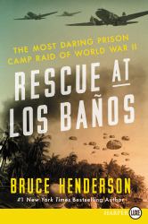 Rescue at Los Baños : The Most Daring Prison Camp Raid of World War II