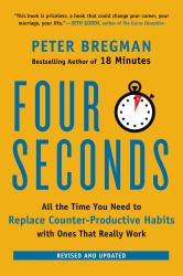 Four Seconds : All the Time You Need to Replace Counter-Productive Habits with Ones That Really Work