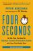 Four Seconds : All the Time You Need to Replace Counter-Productive Habits with Ones That Really Work