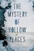 The Mystery of Hollow Places The Mystery of Hollow Places