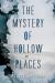 The Mystery of Hollow Places The Mystery of Hollow Places