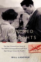 Eve of a Hundred Midnights : The Star-Crossed Love Story of Two WWII Correspondents and Their Epic Escape Across the Pacific