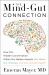 The Mind-Gut Connection : How the Hidden Conversation Within Our Bodies Impacts Our Mood, Our Choices, and Our Overall Health