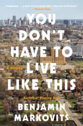 You Don't Have to Live Like This : A Novel