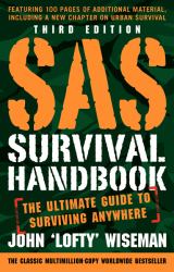 SAS Survival Handbook, Third Edition : The Ultimate Guide to Surviving Anywhere