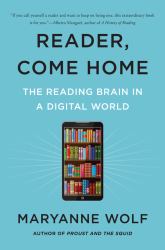 Reader, Come Home : The Reading Brain in a Digital World