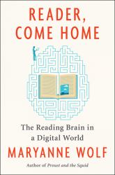 Reader, Come Home : The Reading Brain in a Digital World