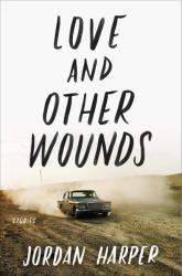 Love and Other Wounds : Stories