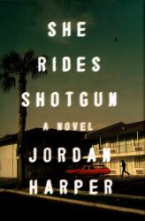 She Rides Shotgun : A Novel