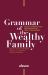 Grammar of the Wealthy Family : Healthy Communication and Constructive Conflict Management Grammar of the Wealthy Family : Healthy Communication and Constructive Conflict Management