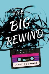The Big Rewind : A Novel