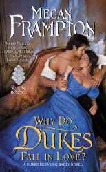 Why Do Dukes Fall in Love? : A Dukes Behaving Badly Novel