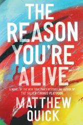 The Reason You're Alive : A Novel