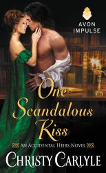 One Scandalous Kiss : An Accidental Heirs Novel