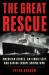 The Great Rescue : American Heroes, an Iconic Ship, and the Race to Save Europe in WWI