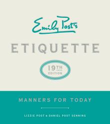 Emily Post's Etiquette, 19th Edition : Manners for Today