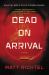 Dead on Arrival : A Novel