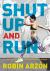 Shut up and Run : How to Get up, Lace up, and Sweat with Swagger