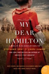 My Dear Hamilton : A Novel of Eliza Schuyler Hamilton