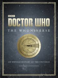 Doctor Who: the Whoniverse : The Untold History of Space and Time