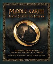 Middle-Earth from Script to Screen : Building the World of the Lord of the Rings and the Hobbit