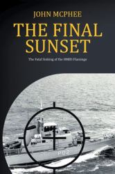 The Final Sunset : The Fatal Sinking of the HMBS Flamingo