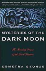 Mysteries of the Dark Moon : The Healing Power of the Dark Goddess