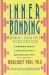 Inner Bonding : Becoming a Loving Adult to Your Inner Child