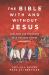 The Bible with and Without Jesus : How Jews and Christians Read the Same Stories Differently