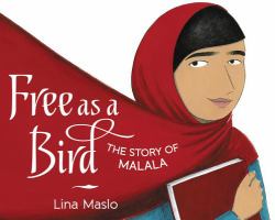 Free As a Bird : The Story of Malala