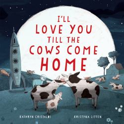 I'll Love You till the Cows Come Home